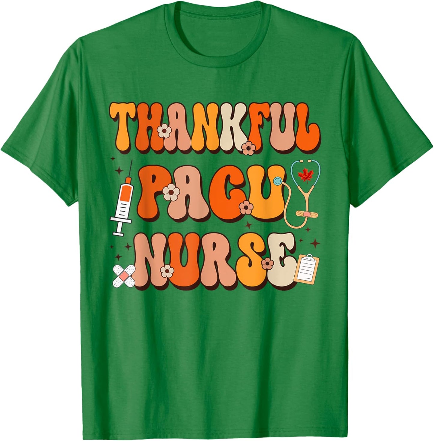 Thankful PACU Nurse Thanksgiving Scrub Top Fall Women Men T-Shirt - T-Shirt | Irish Green