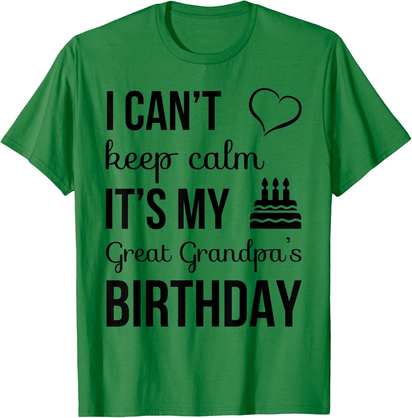 I Can't Keep Calm It's My Great Grandpa's Birthday T-Shirt - T-Shirt | Irish Green