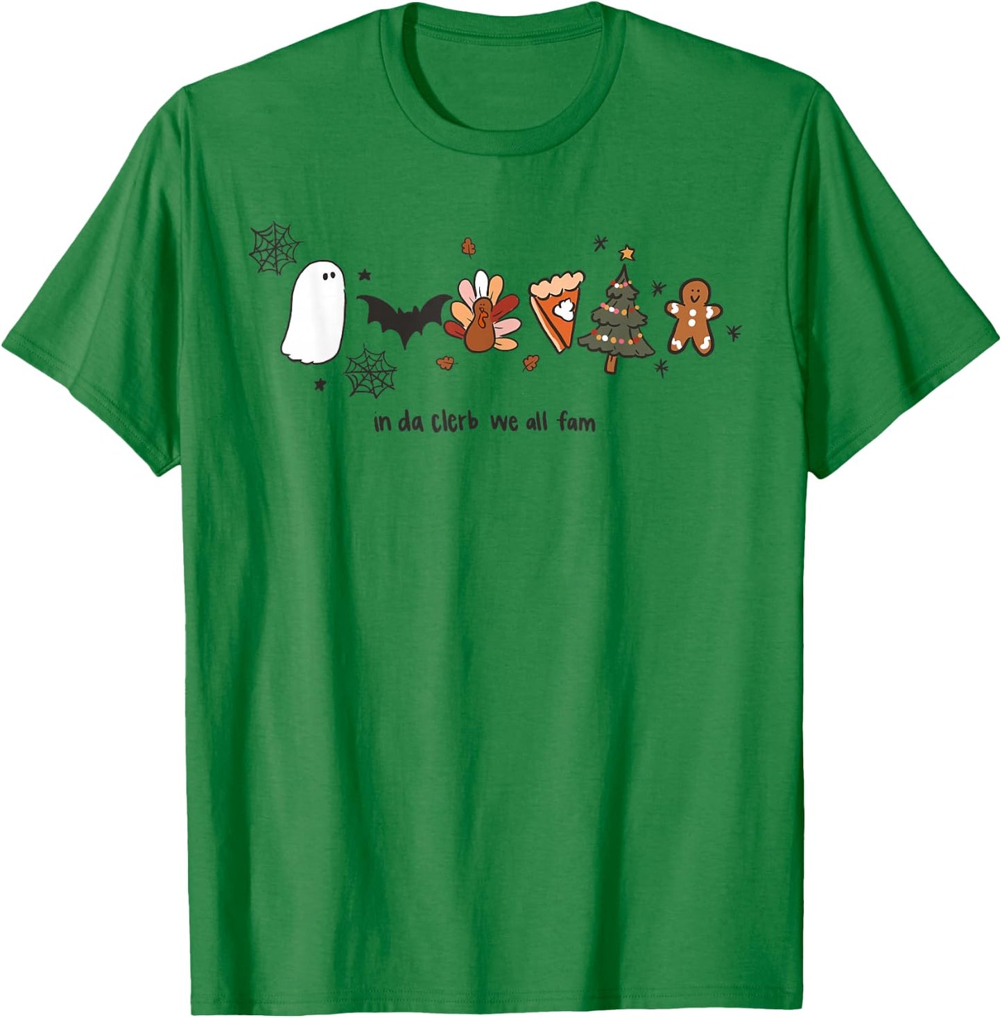 In Da Clerb We All Fam Halloween Thanksgiving Christmas T-Shirt - T-Shirt | Irish Green