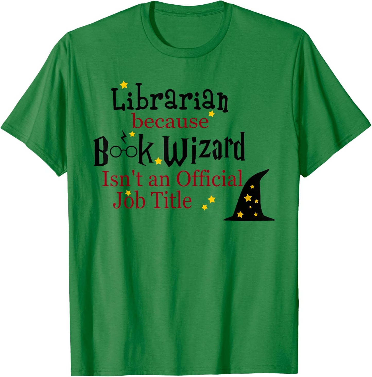 Librarian Because Book Wizard Isn't an Official Job Title T-Shirt - T-Shirt | Irish Green