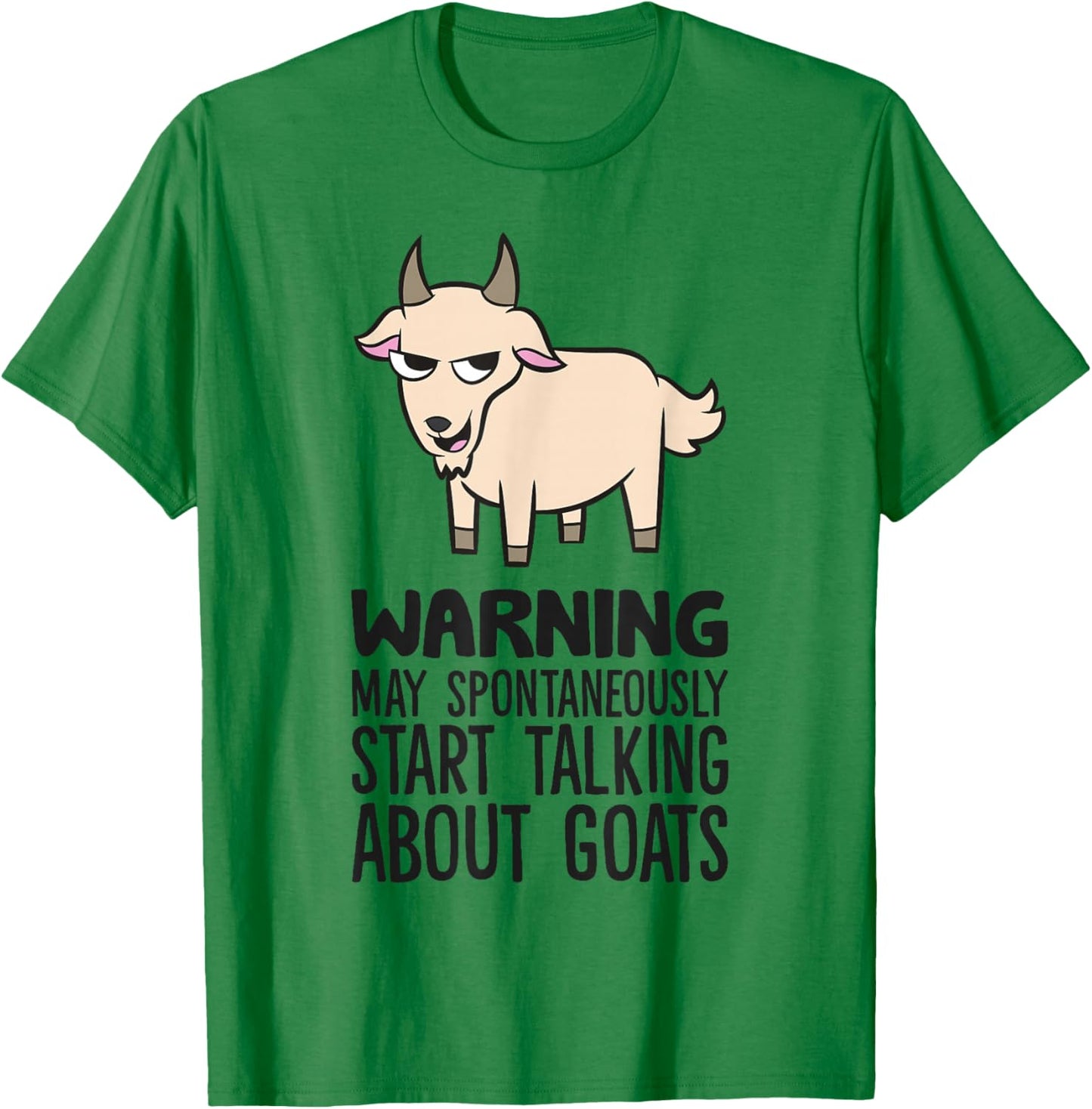 Warning May Spontaneously Start Talking About Goats T-Shirt - T-Shirt | Irish Green