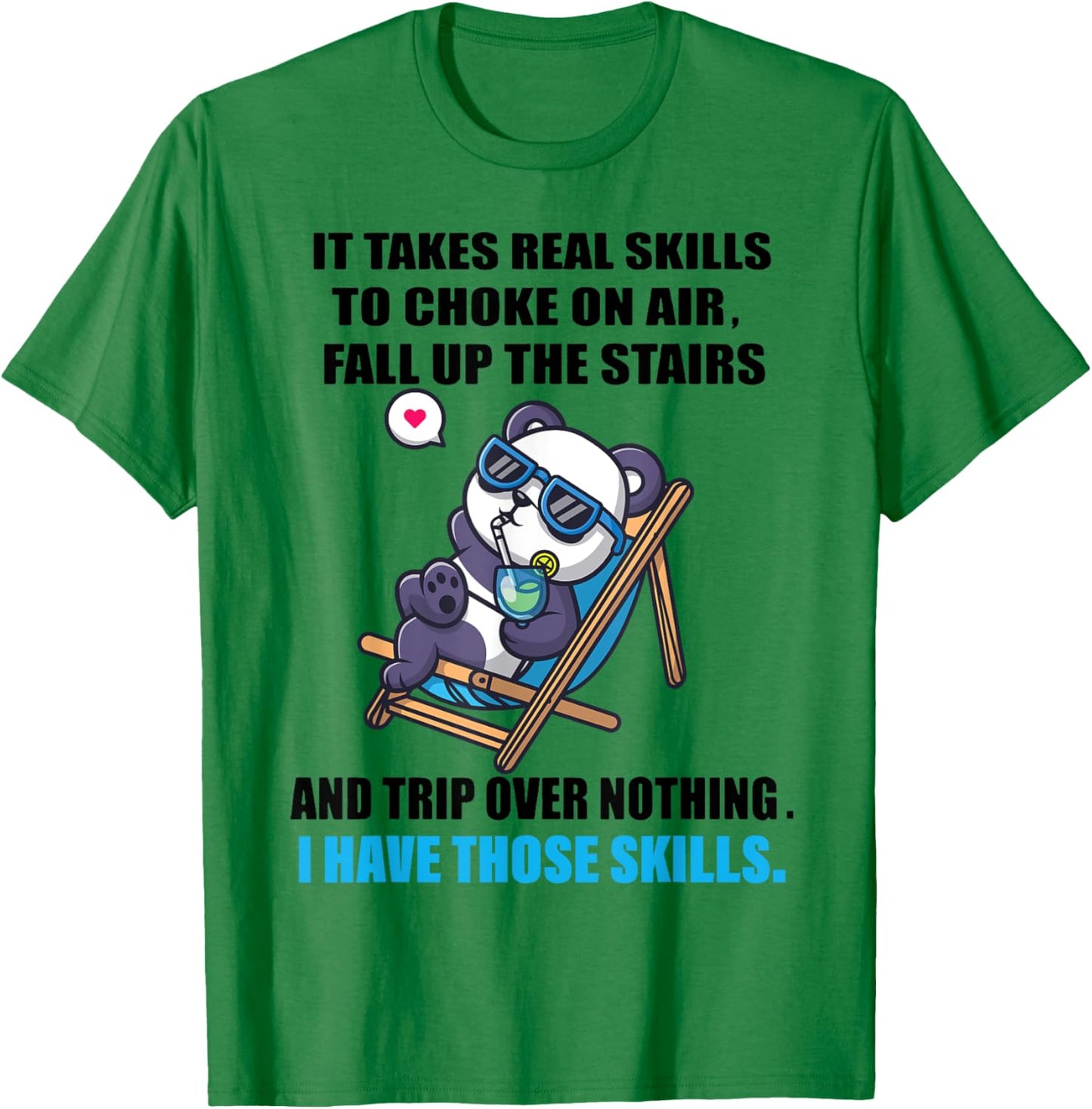 It Takes Real Skills To Choke On Air Fall Up The Stairs T-Shirt - T-Shirt | Irish Green