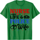 Nurse Life Police Wife Cop Police Officer Wife Funny Gift T-Shirt - T-Shirt | Irish Green