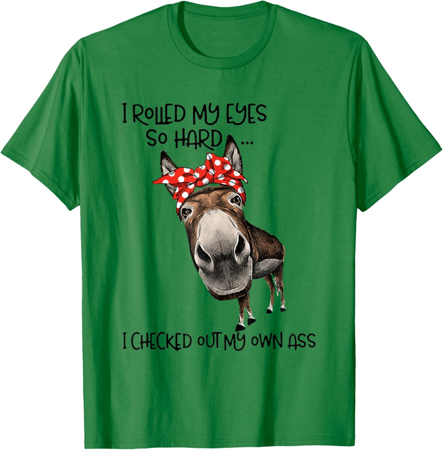 I Rolled My Eyes So Hard I Checked Out My Own Ass Goat T-Shirt - T-Shirt | Irish Green