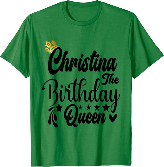 Christina The Birthday Queen Happy Birthday Shirt T-Shirt - T-Shirt | Irish Green