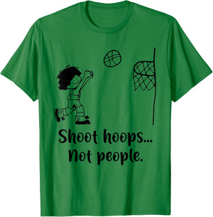 Shoot Hoops Not People T-Shirt - T-Shirt | Irish Green