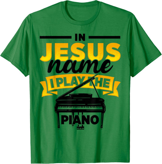 In Jesus Name I Play The Piano Piano Player Music Worship T-Shirt - T-Shirt | Irish Green