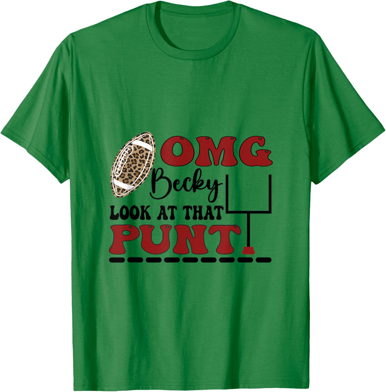 Omg Becky Look At That Punt Funny For American Football T-Shirt - T-Shirt | Irish Green