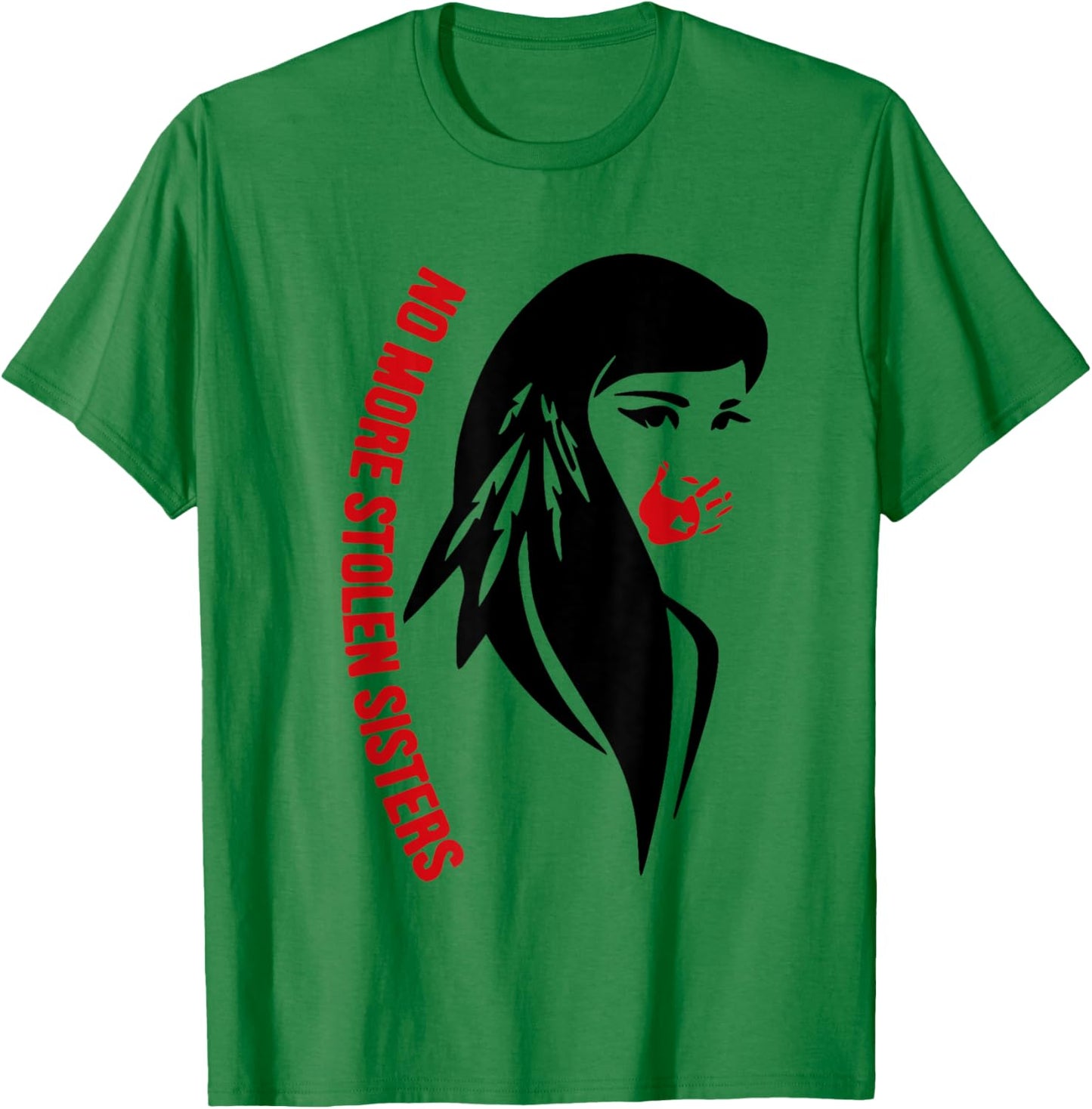 Honor Awareness Native Americans No More Stolen Sisters T-Shirt - T-Shirt | Irish Green