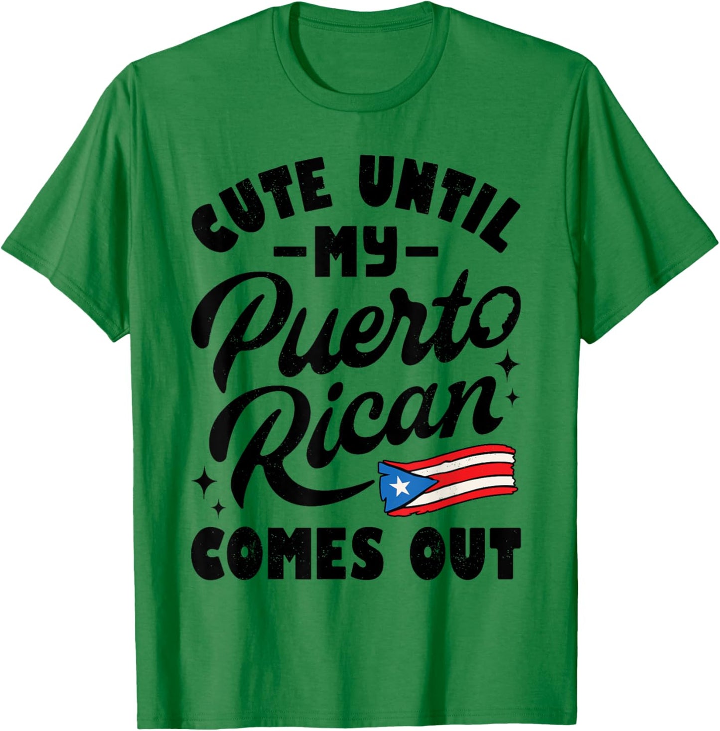 Cute Until My Puerto Rican Comes Out Funny Puerto Rico Flag T-Shirt - T-Shirt | Irish Green
