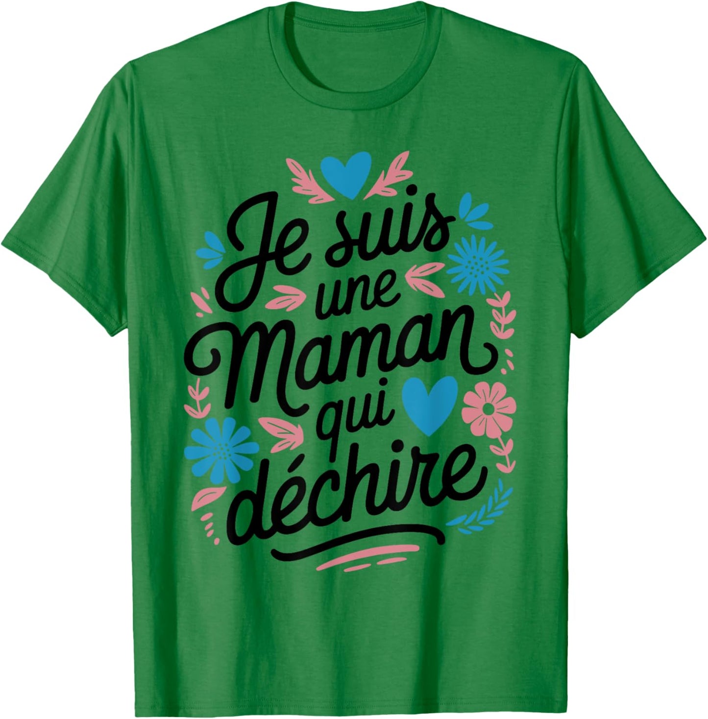 Women's with "Maman qui Déchire Déchire Humour" Motif Mother's Day T-Shirt - T-Shirt | Irish Green