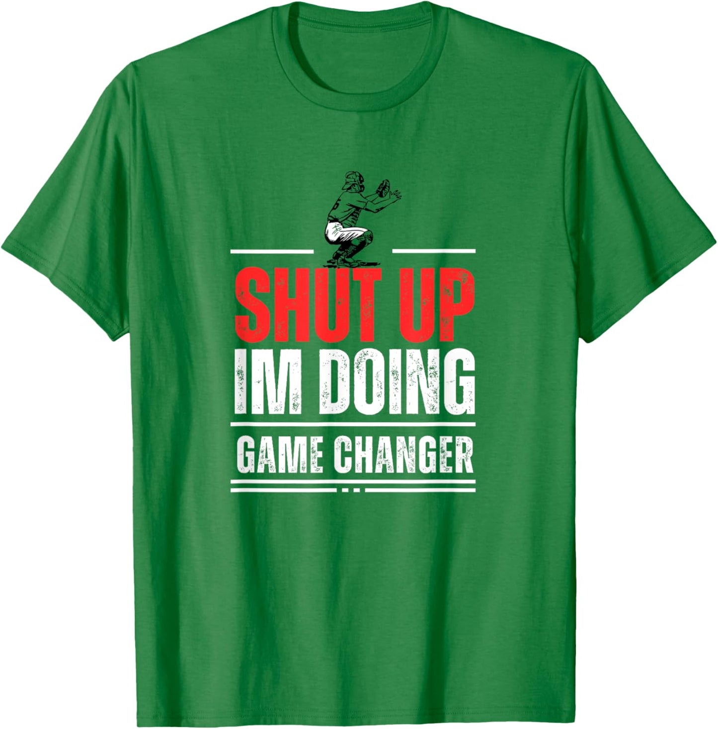 Funny Baseball Quote Shut up I'm doing game changer T-Shirt - T-Shirt | Irish Green