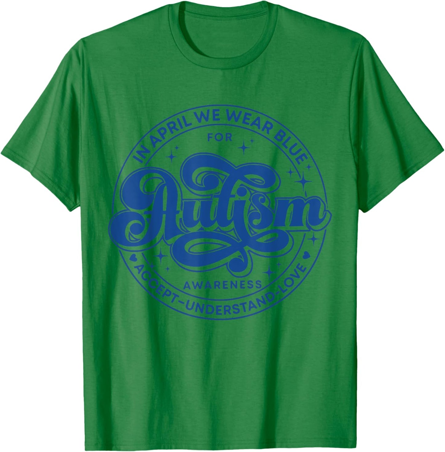 In April We Wear Blue Autism Teacher Accept Understand Love Women Kids T-Shirt - T-Shirt | Irish Green