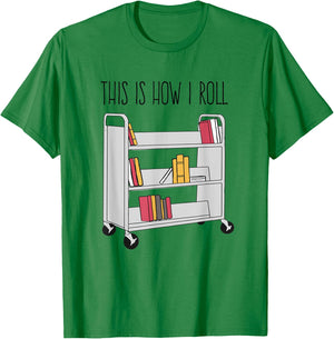 Funny Librarian This is How I Roll Library Cart Book Lover T-Shirt - T-Shirt | Irish Green