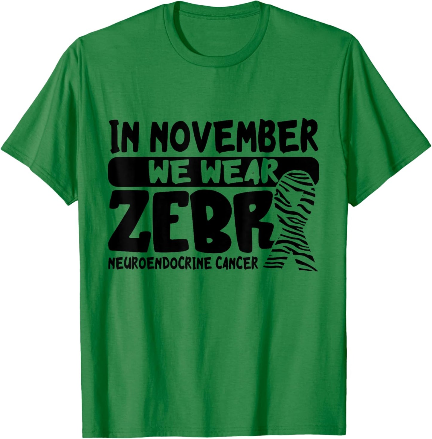 In November We Wear Zebra Neuroendocrine Cancer Awareness T-Shirt - T-Shirt | Irish Green
