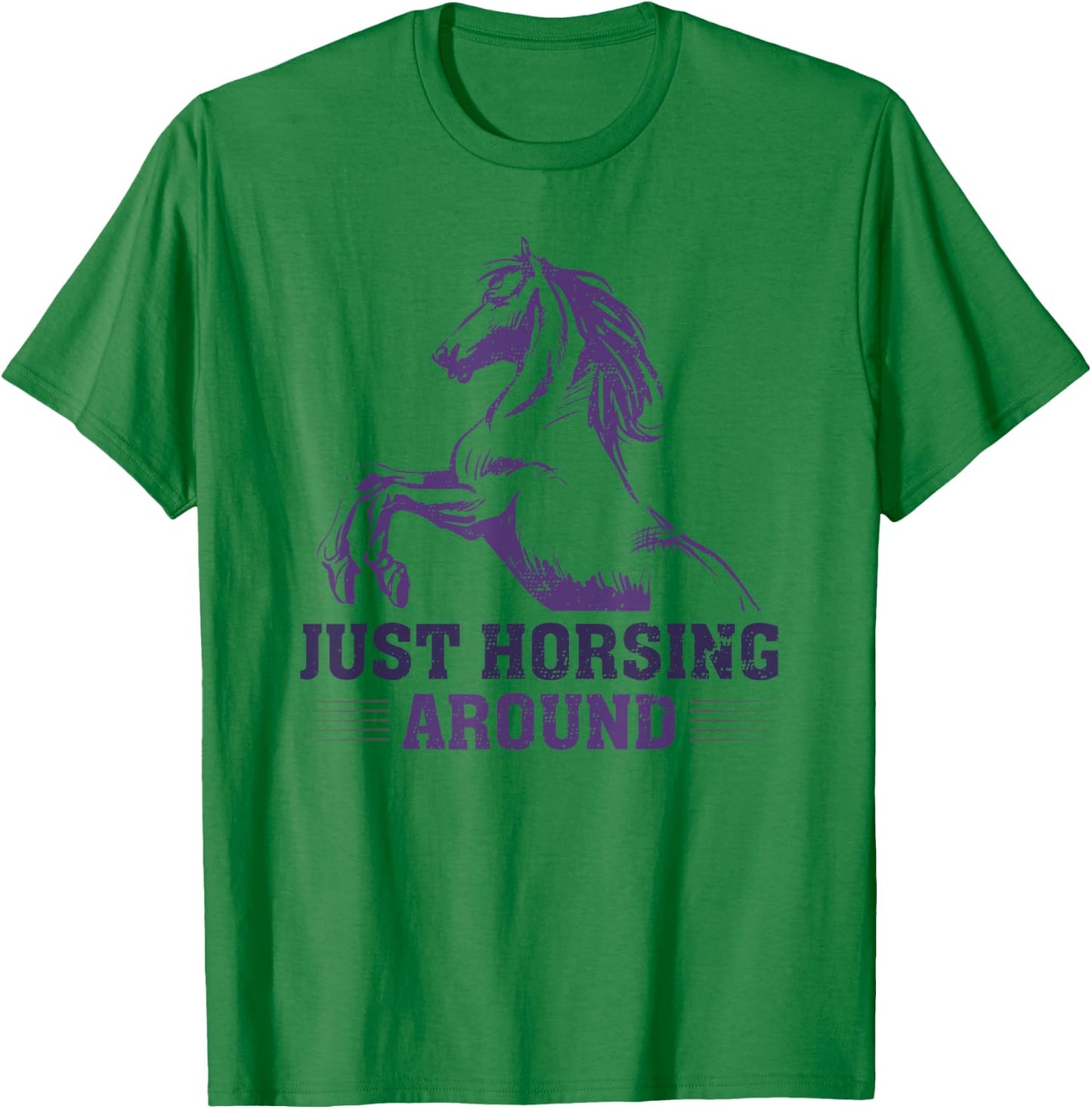 Just Horsing Around Funny Horse Equestrian Riding Graphic T-Shirt - T-Shirt | Irish Green
