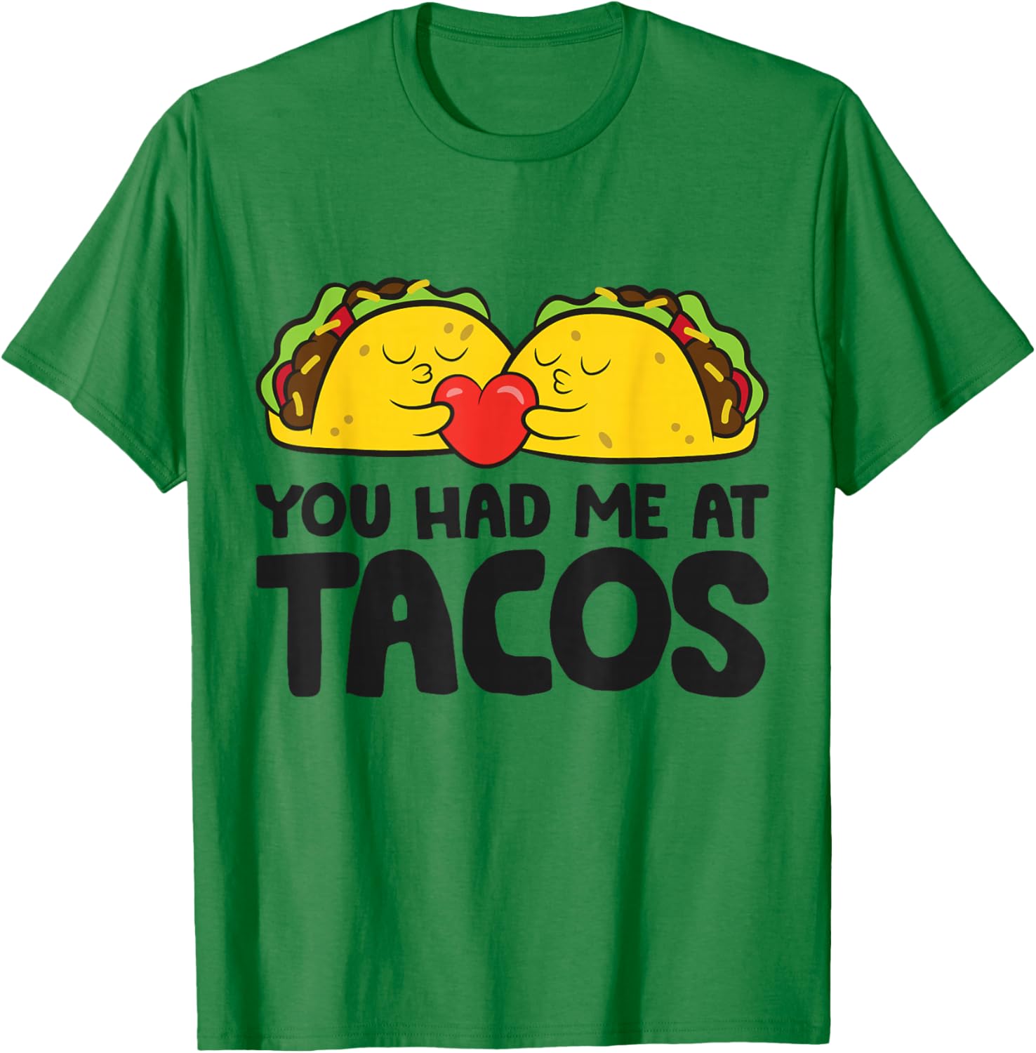 Taco Tuesday Mexican Food Lover You Had Me At Tacos T-Shirt - T-Shirt | Irish Green