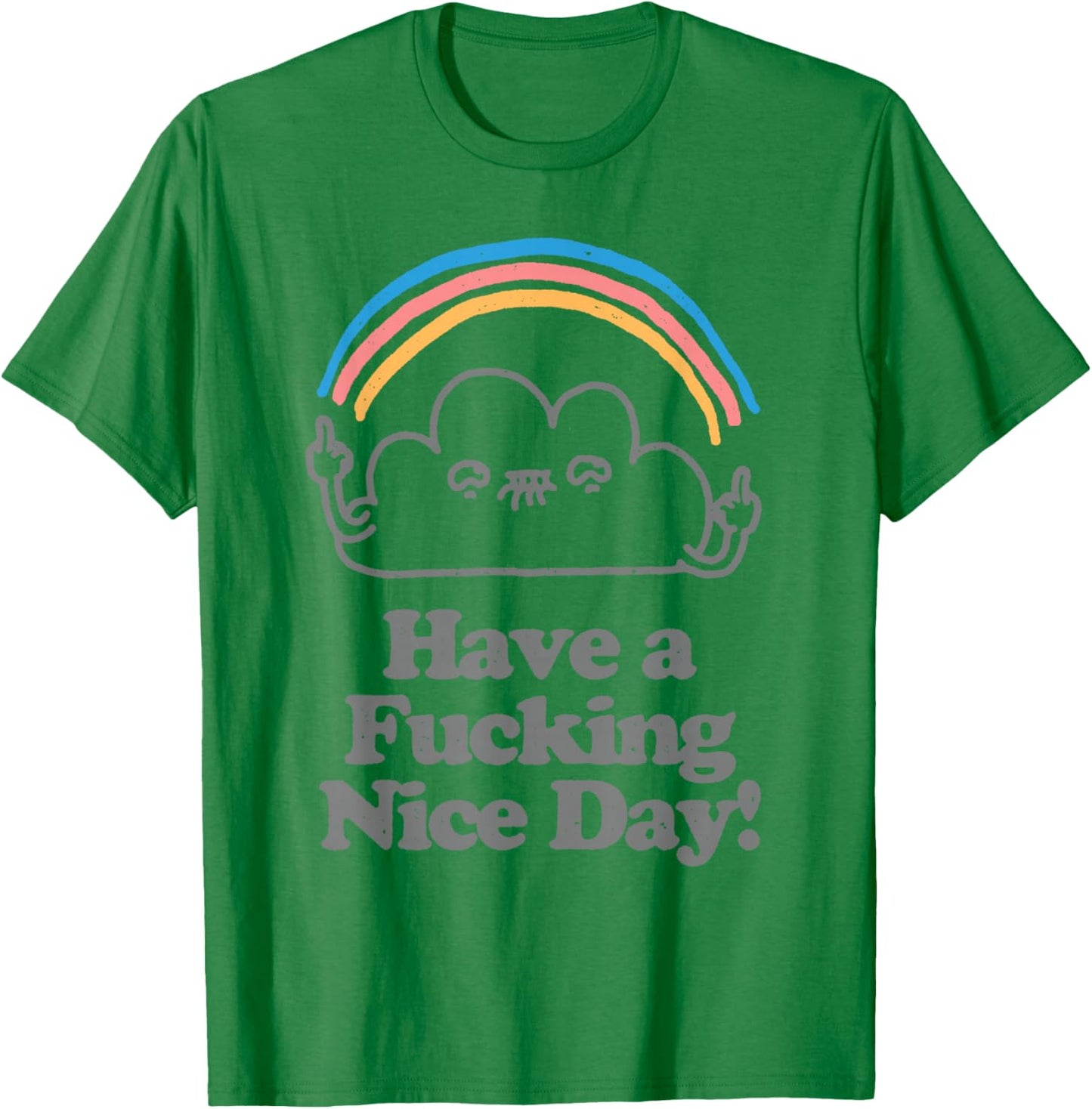 Funny Have A Fucking Nice Day Cloud Mittelfinger Regenbogen T-Shirt - T-Shirt | Irish Green