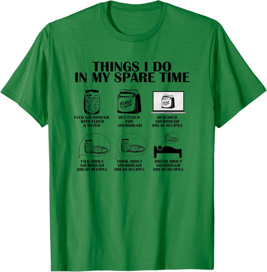 Things I Do In My Spare Time Sourdough Baker Bread Lover T-Shirt - T-Shirt | Irish Green