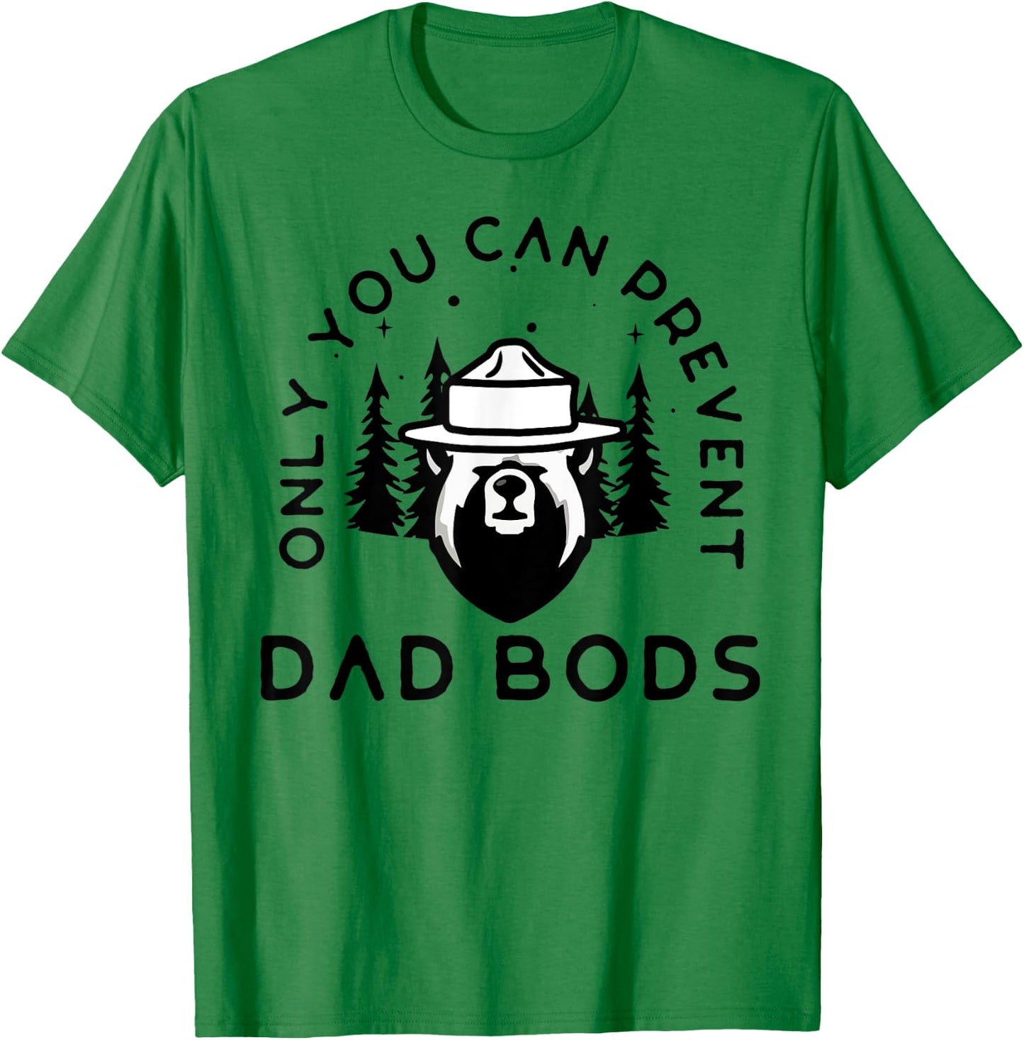 Only You Can Prevent Dad Bods T-Shirt - T-Shirt | Irish Green