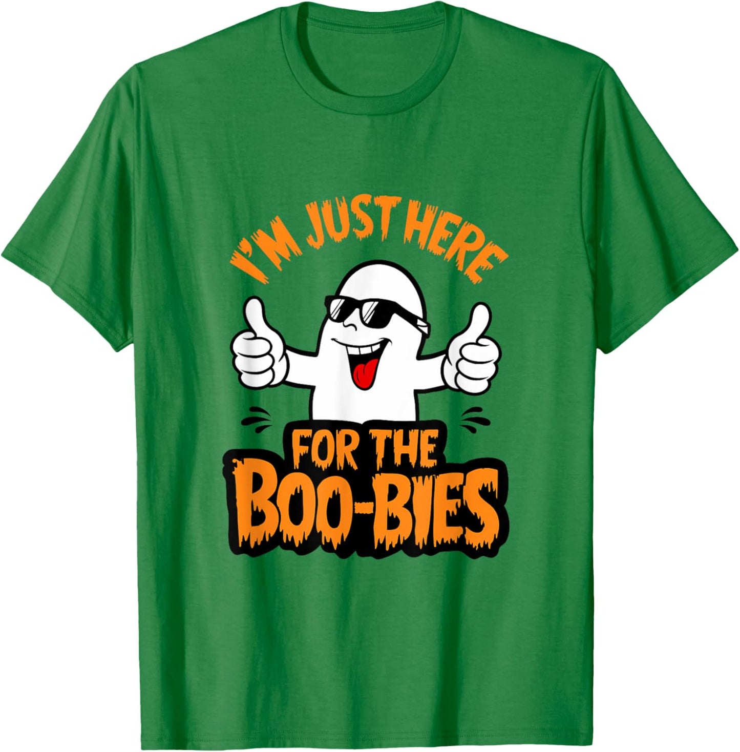 I'm Just Here For The Boo-bies Ghost Funny Naughty Halloween T-Shirt - T-Shirt | Irish Green