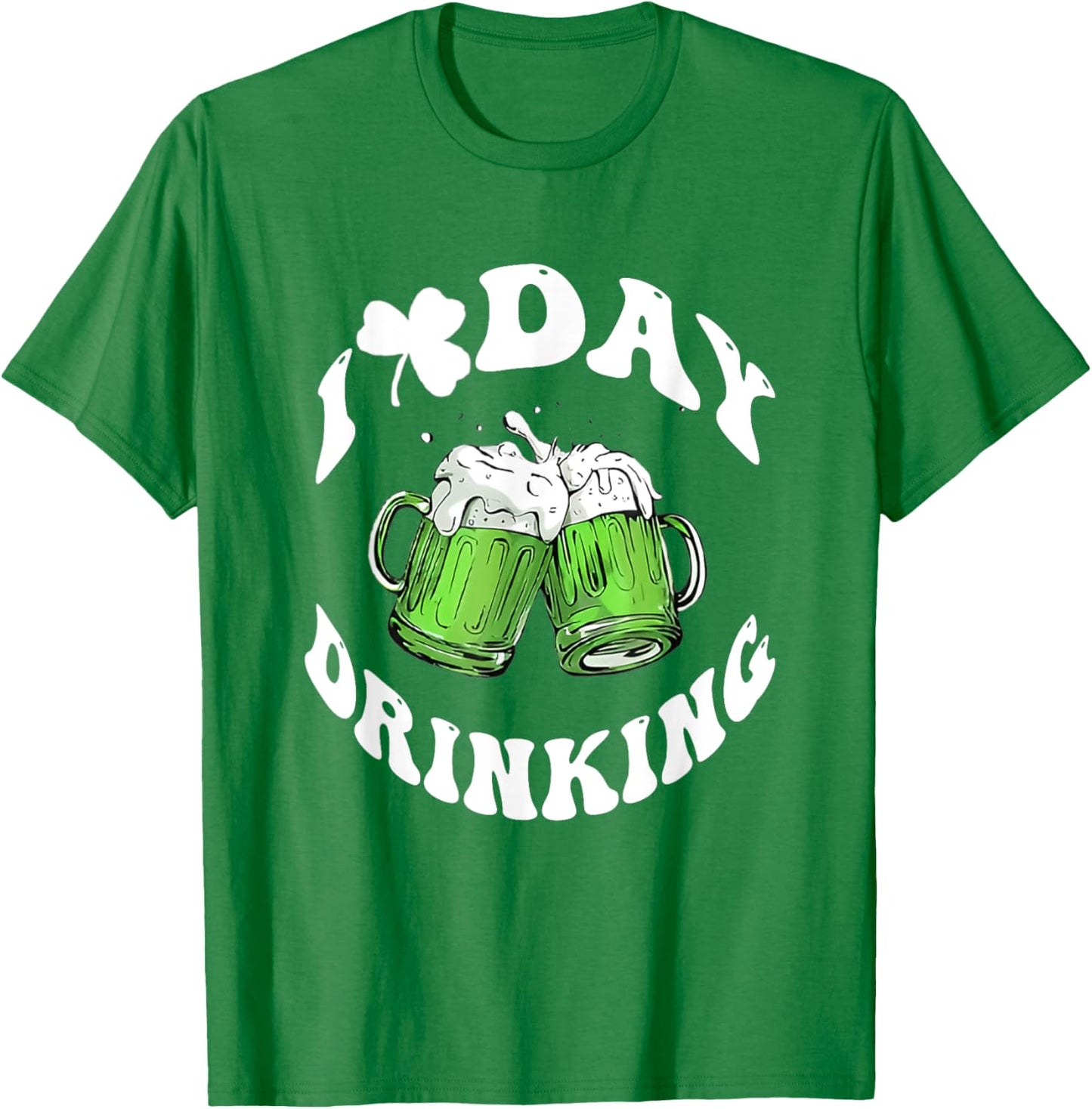 I Love Day Drinking Funny St Patricks Day Love Beers T-Shirt - T-Shirt | Irish Green