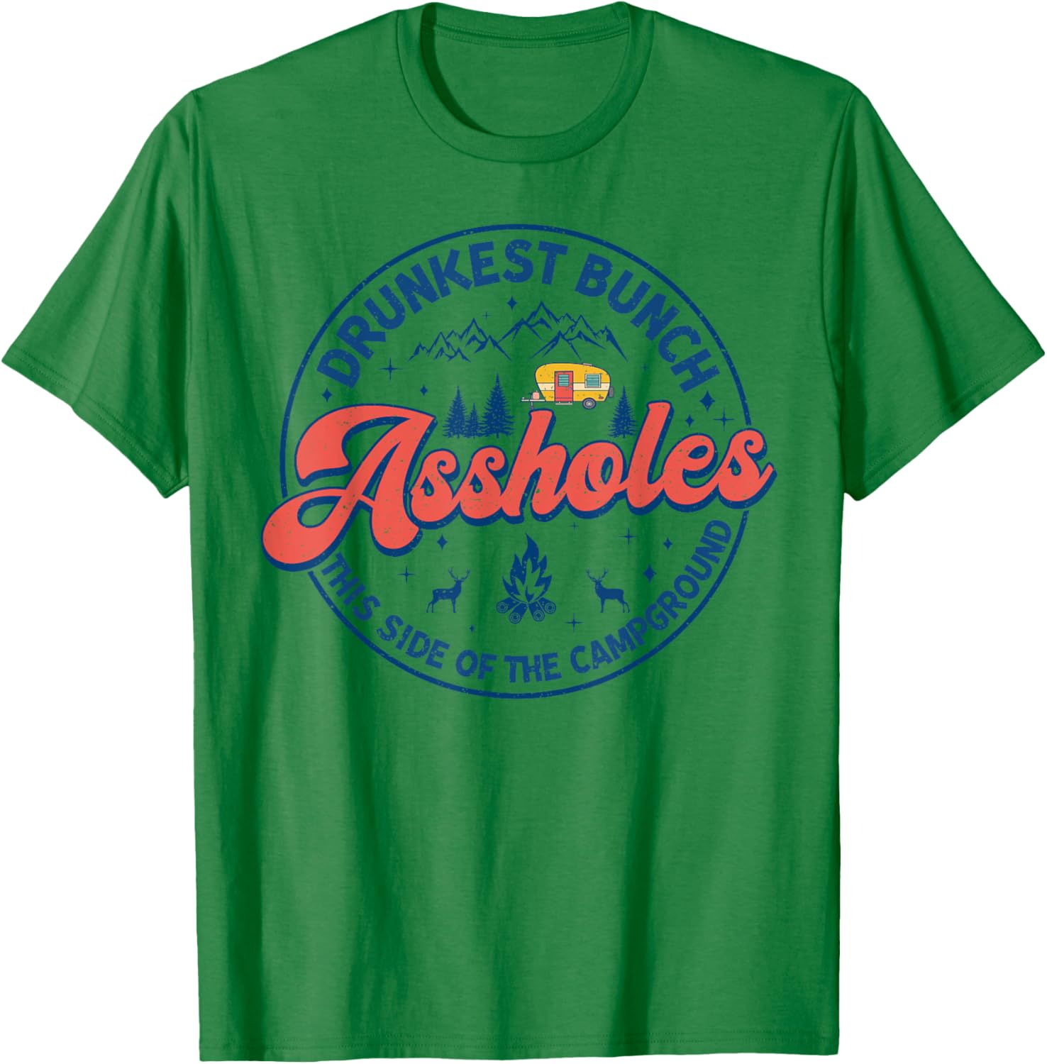 Drunkest Bunch Of Assholes This Side Of The Campground Camp T-Shirt - T-Shirt | Irish Green