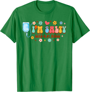 Funny IV Nurse Infusion Nursing I'm A Salty Like 0.9% NaCl T-Shirt - T-Shirt | Irish Green