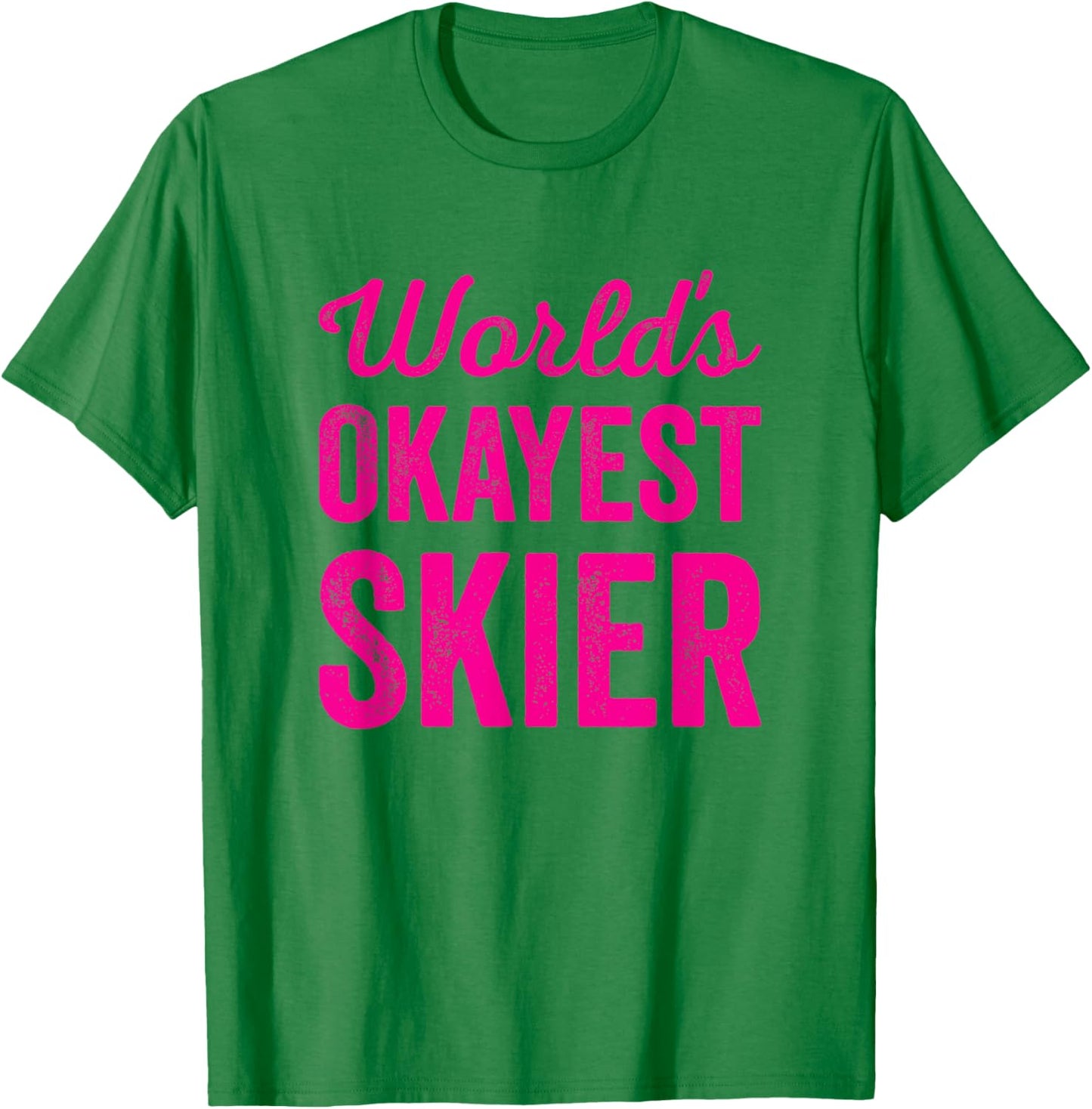 Worlds Okayest Skier Funny Sarcastic Snow Water Skiing Lover T-Shirt - T-Shirt | Irish Green