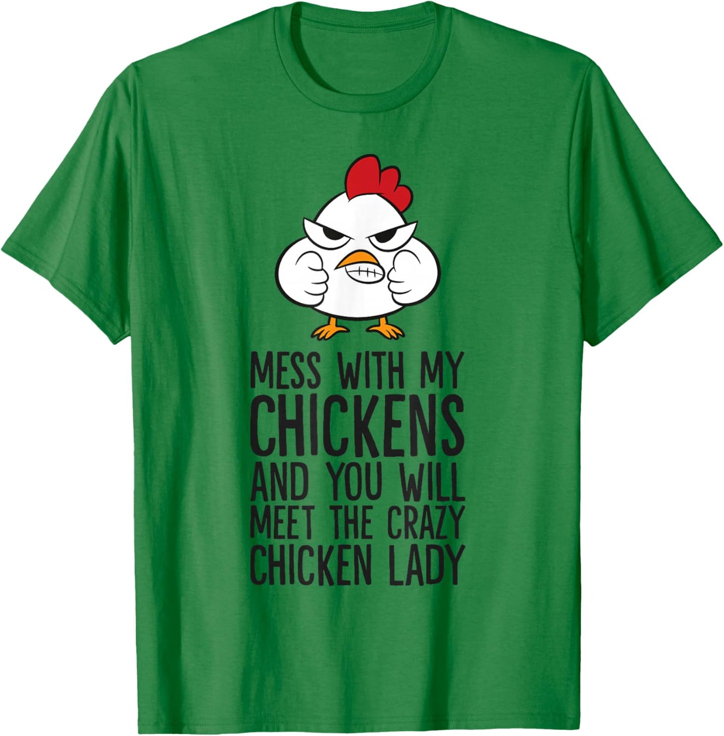 Mess With My Chickens You Will Meet The Crazy Chicken Lady T-Shirt - T-Shirt | Irish Green