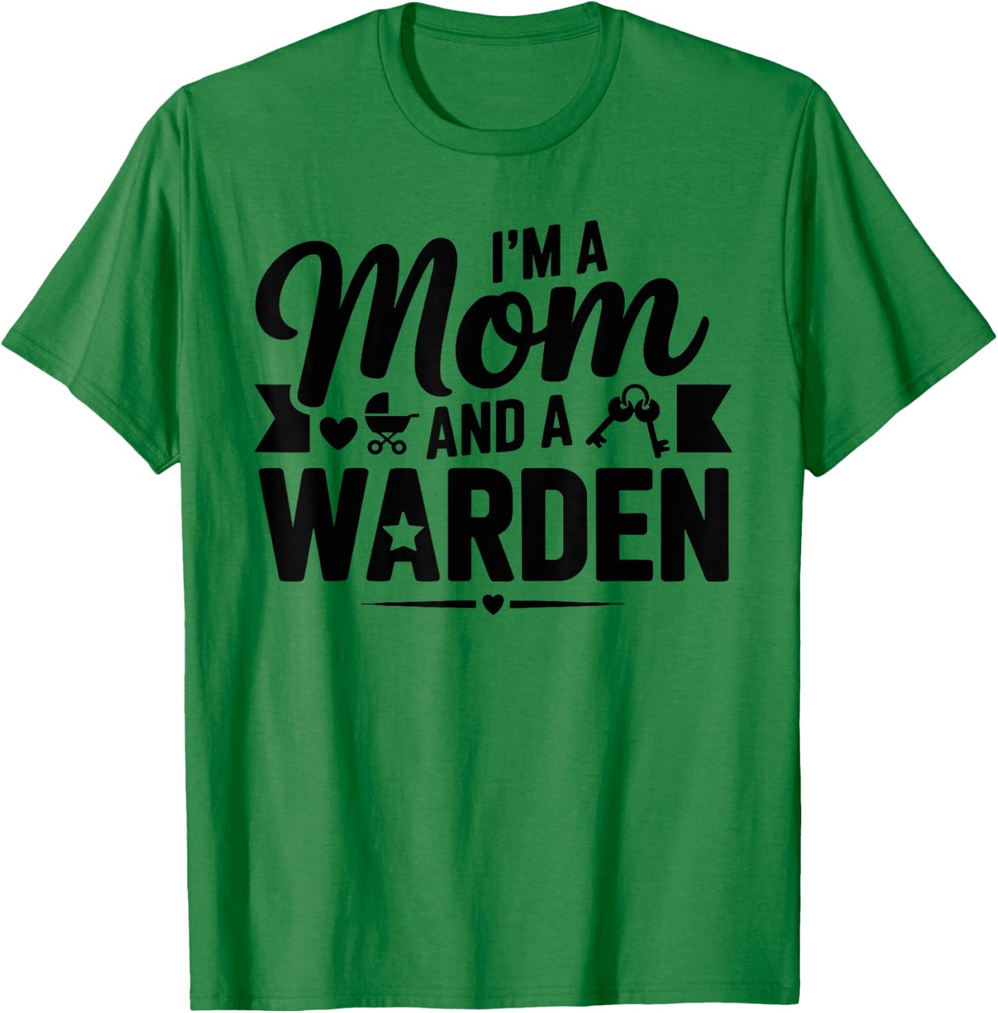 I'm A Mom and A Warden for Wardens Shirt T-Shirt - T-Shirt | Irish Green