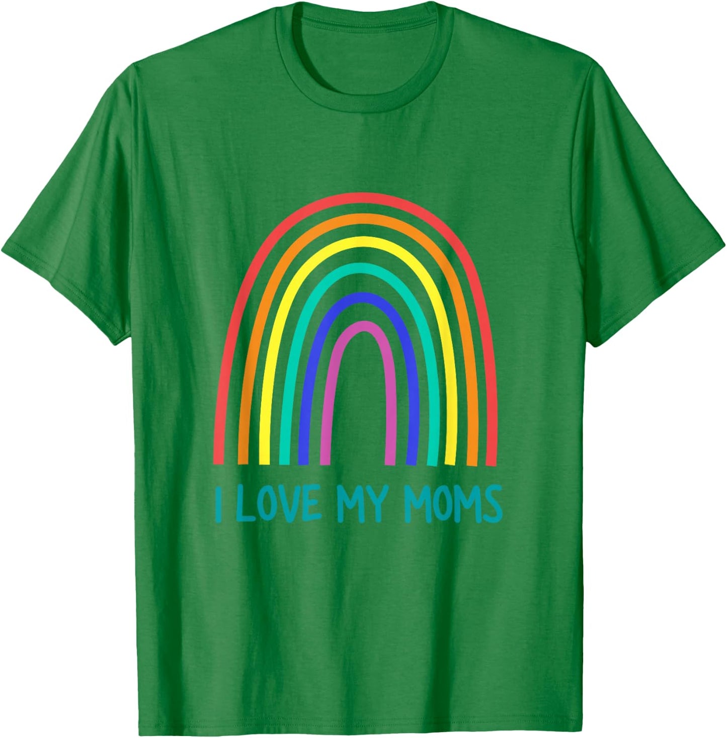 Cute I Love My Moms Rainbow Family Two Mothers 2 Mommies T-Shirt - T-Shirt | Irish Green
