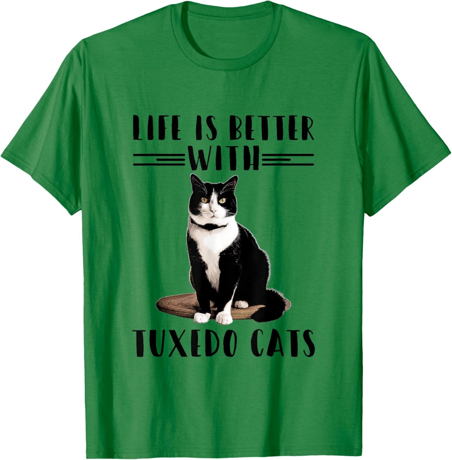 Funny Cat Shirt Life Is Better With Tuxedo Cats Pet Lover Women Girls Kids T-Shirt - T-Shirt | Irish Green