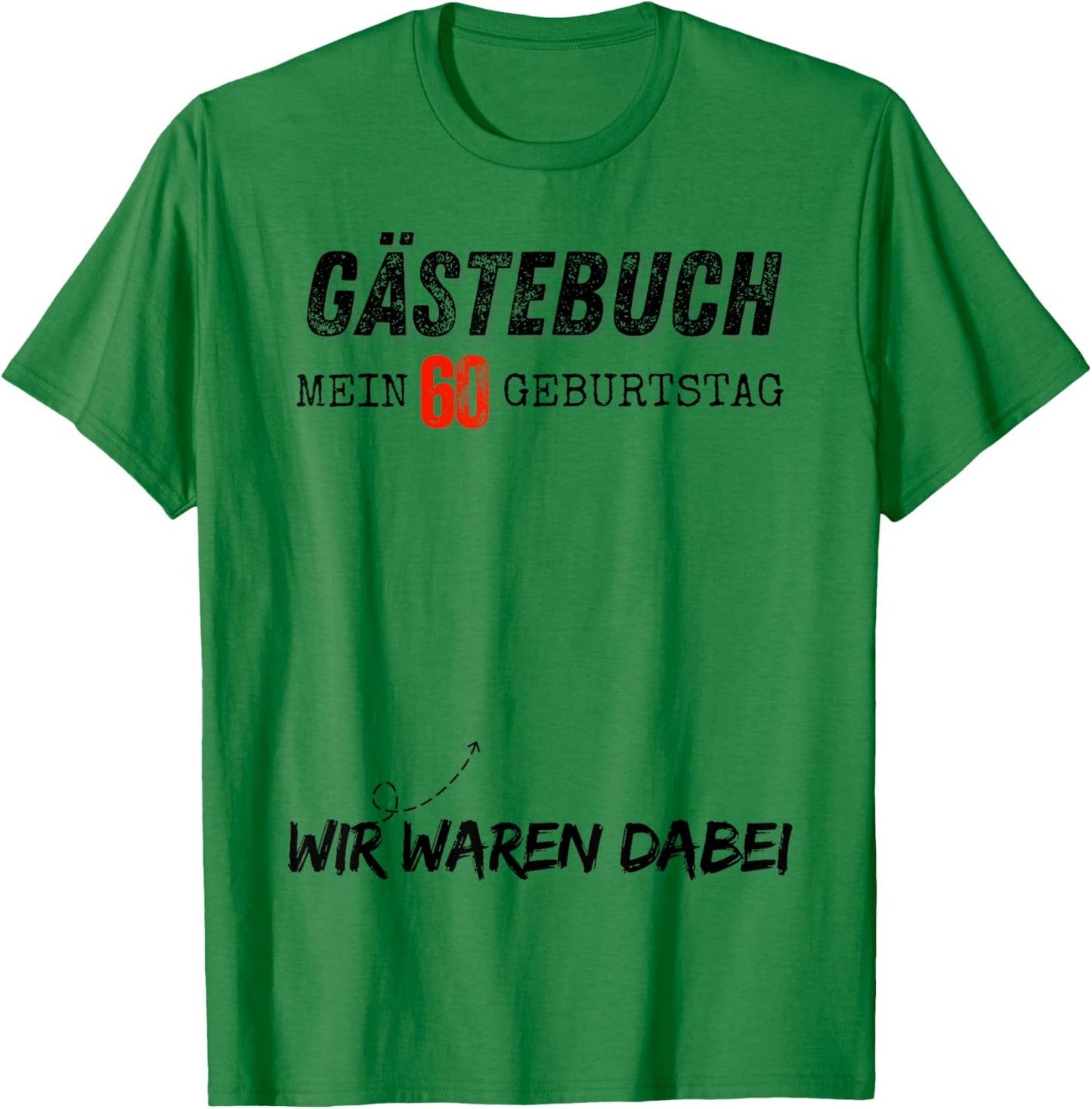 Mein 60 Geburtstag 60 Jahre Geburtstags T-Shirt - T-Shirt | Irish Green