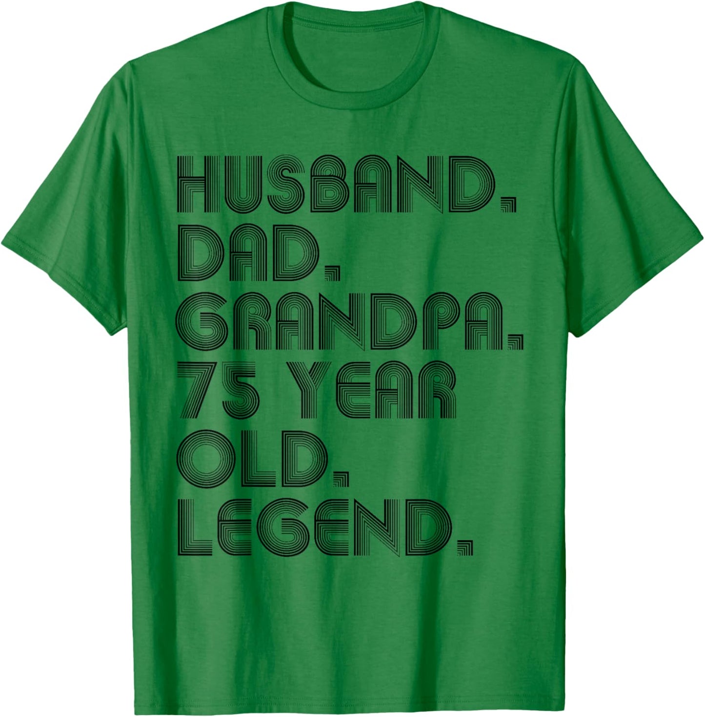 Husband Dad Grandpa 75 Year Old Legend Joke Funny Vintage T-Shirt - T-Shirt | Irish Green
