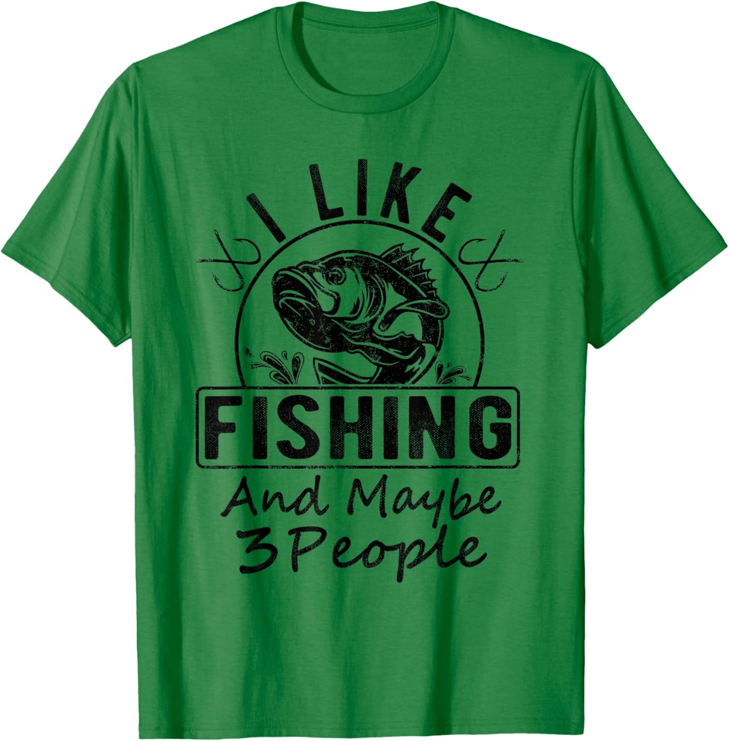 I Like Fishing & Maybe 3 People Funny Fishing Saying Graphic T-Shirt - T-Shirt | Irish Green