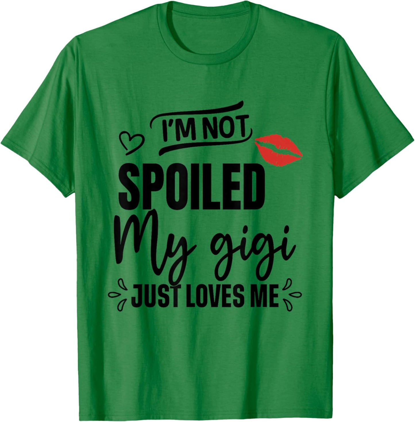 I'm Not Spoiled My Gigi Just Loves Me Kids T-Shirt - T-Shirt | Irish Green