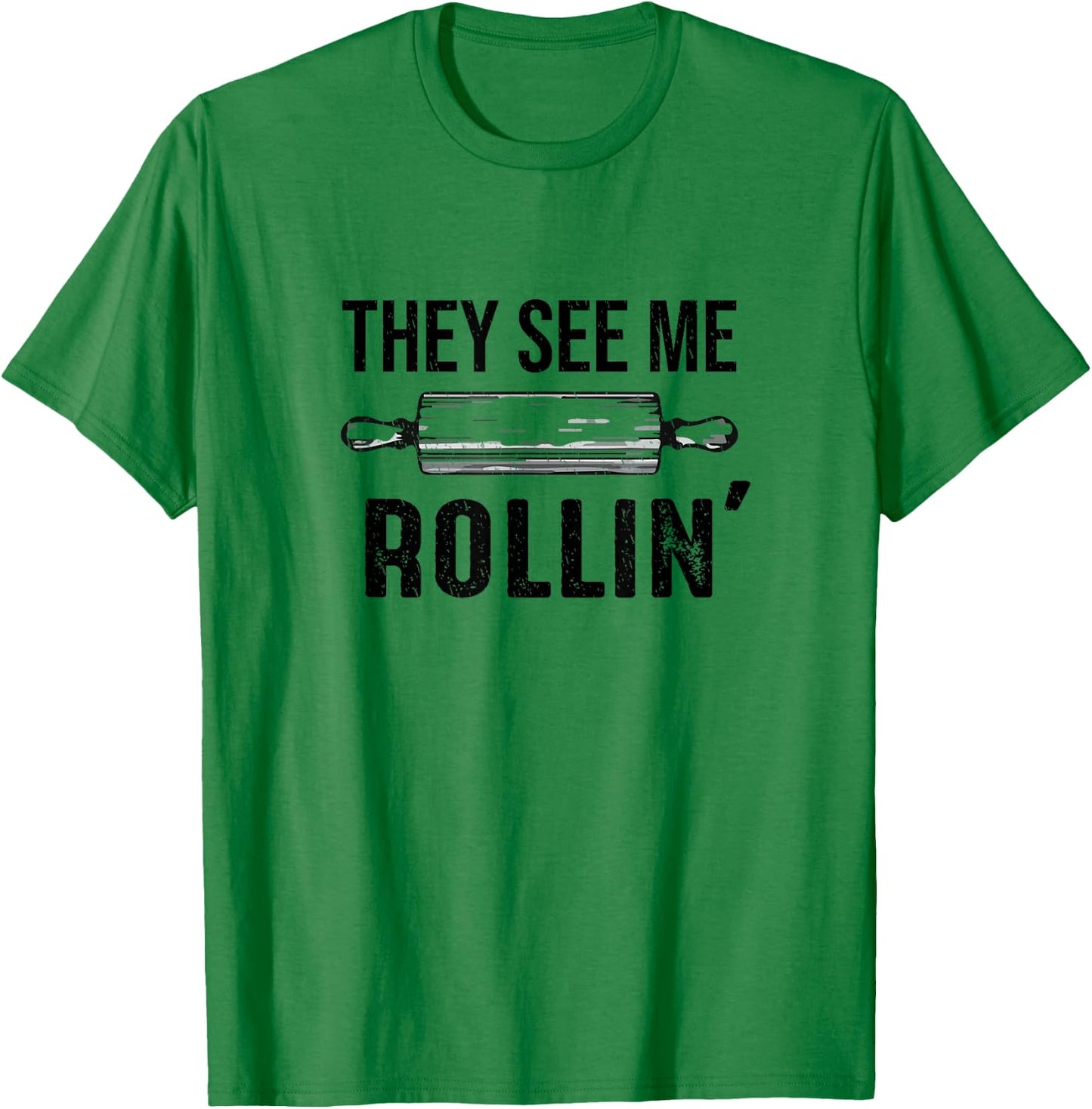 They See Me Rollin' Funny Love Baking Rolling Pin Bakers T-Shirt - T-Shirt | Irish Green