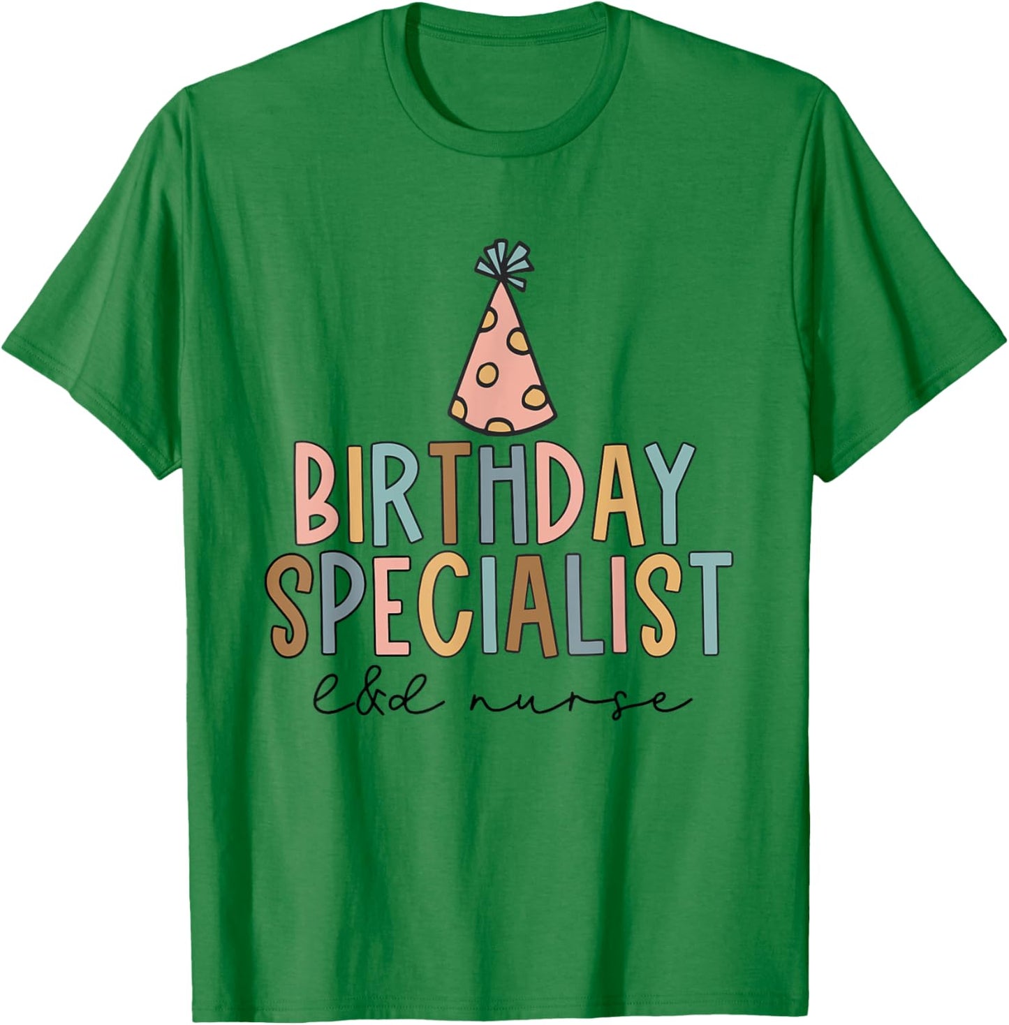 Women Birthday Specialist Labor and Delivery Nurse L&D Nurse T-Shirt - T-Shirt | Irish Green