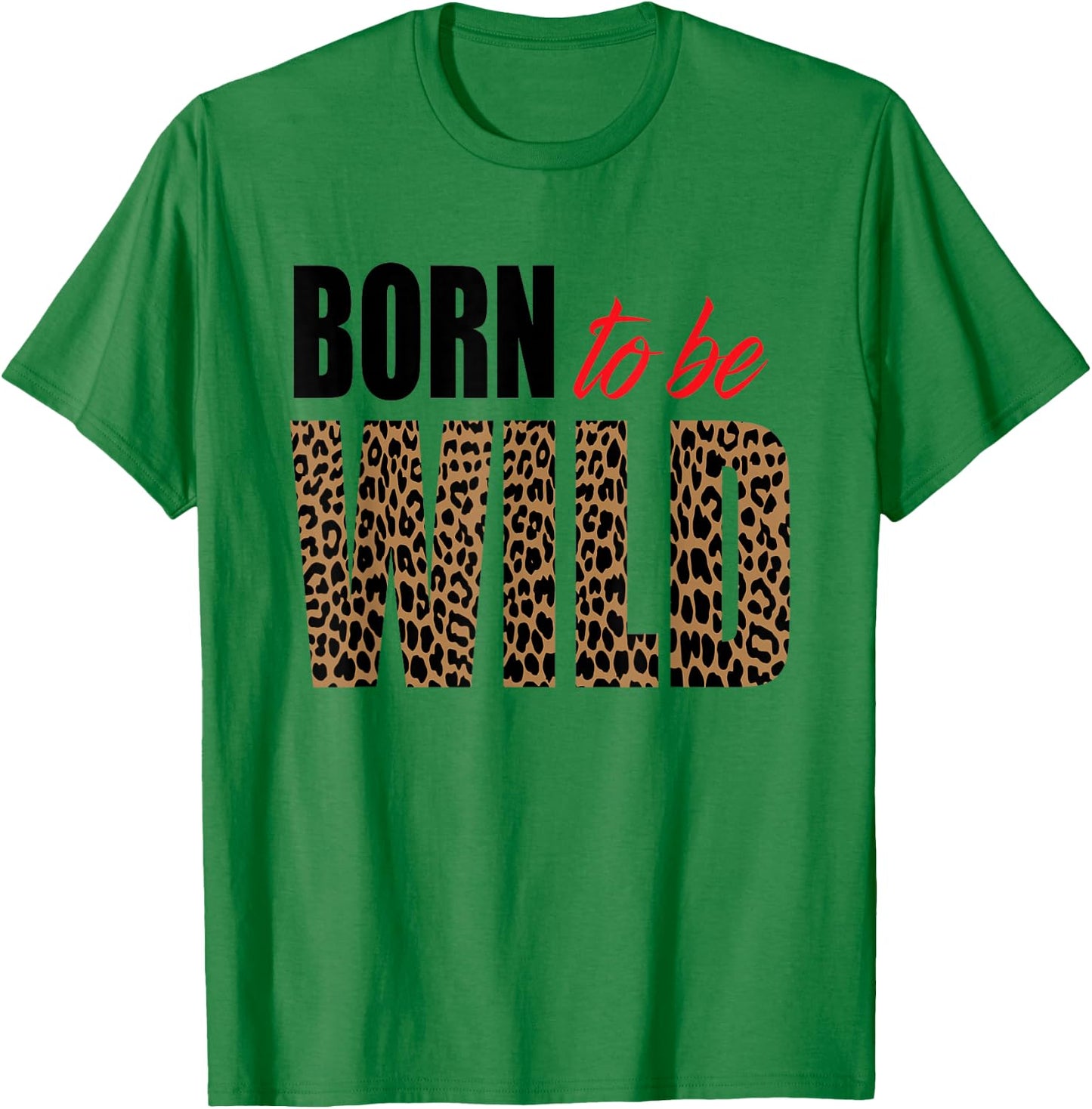 Born to be wild Tiger Animal lover Motivation T-Shirt - T-Shirt | Irish Green