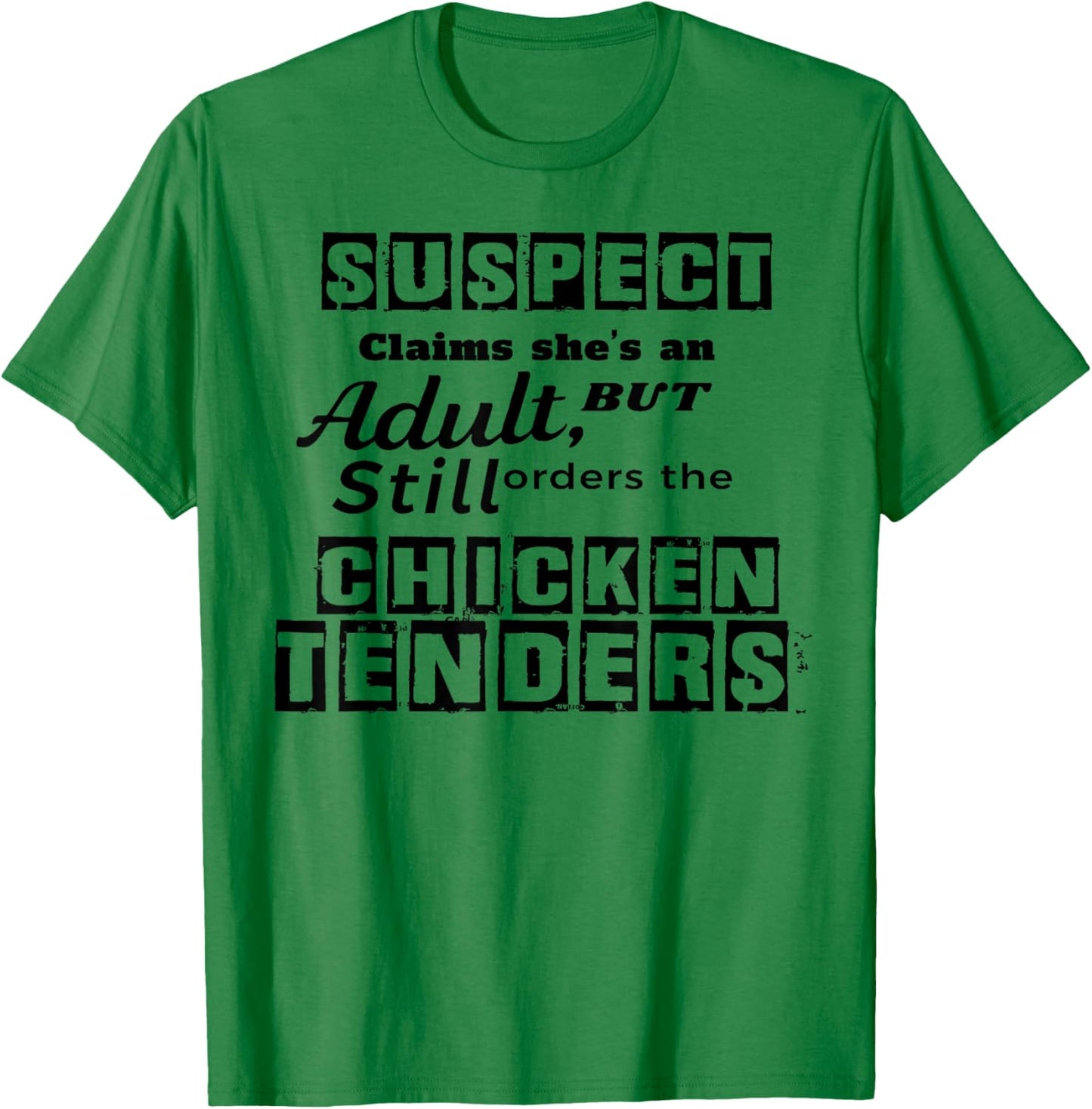 Suspect Claims She's An Adult But Still Orders The Chicken T-Shirt - T-Shirt | Irish Green