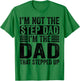 I'm Not The Step Dad I'm The Dad That Stepped Up Father T-Shirt - T-Shirt | Irish Green