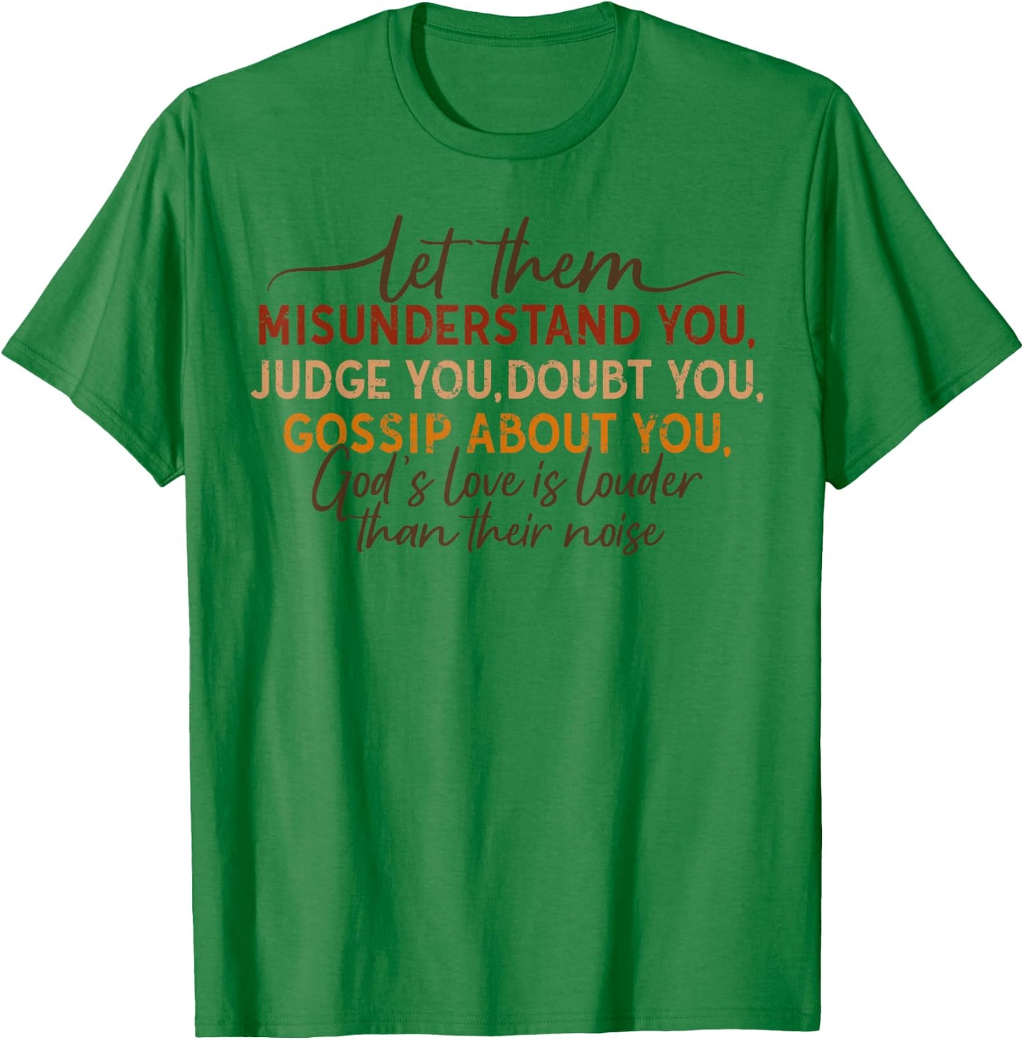 Let Them Misunderstand You Judge You Doubt You Gossip About T-Shirt - T-Shirt | Irish Green