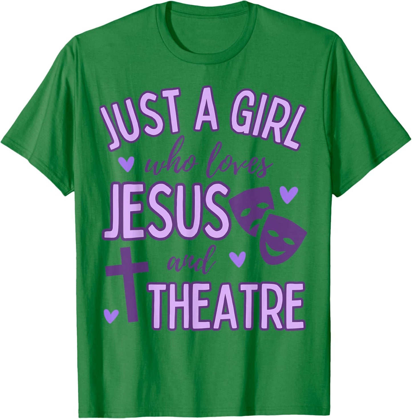 Just A Girl Who Loves Jesus and Theatre Acting Christian T-Shirt - T-Shirt | Irish Green