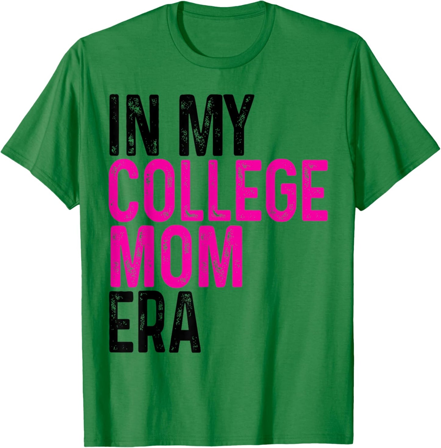 In My College Mom Era College Graduation for Mom T-Shirt - T-Shirt | Irish Green
