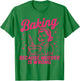Baking Because Murder Is Wrong Funny Baker Baking T-Shirt - T-Shirt | Irish Green