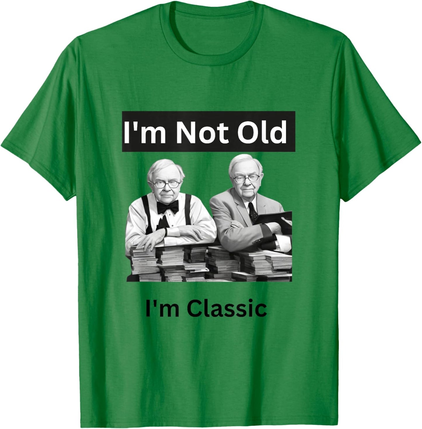 I'm Not Old I'm Classic Funny Warren Buffet Billionaire T-Shirt - T-Shirt | Irish Green