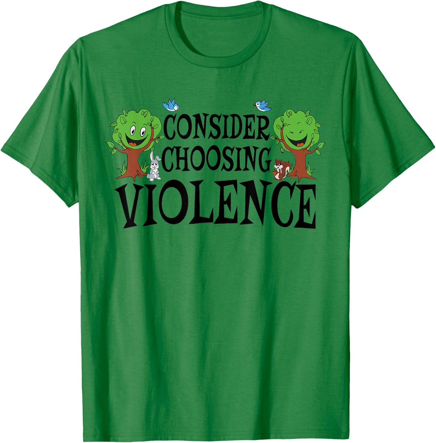Consider Choosing Violence Funny Saying Quote Men Women T-Shirt - T-Shirt | Irish Green
