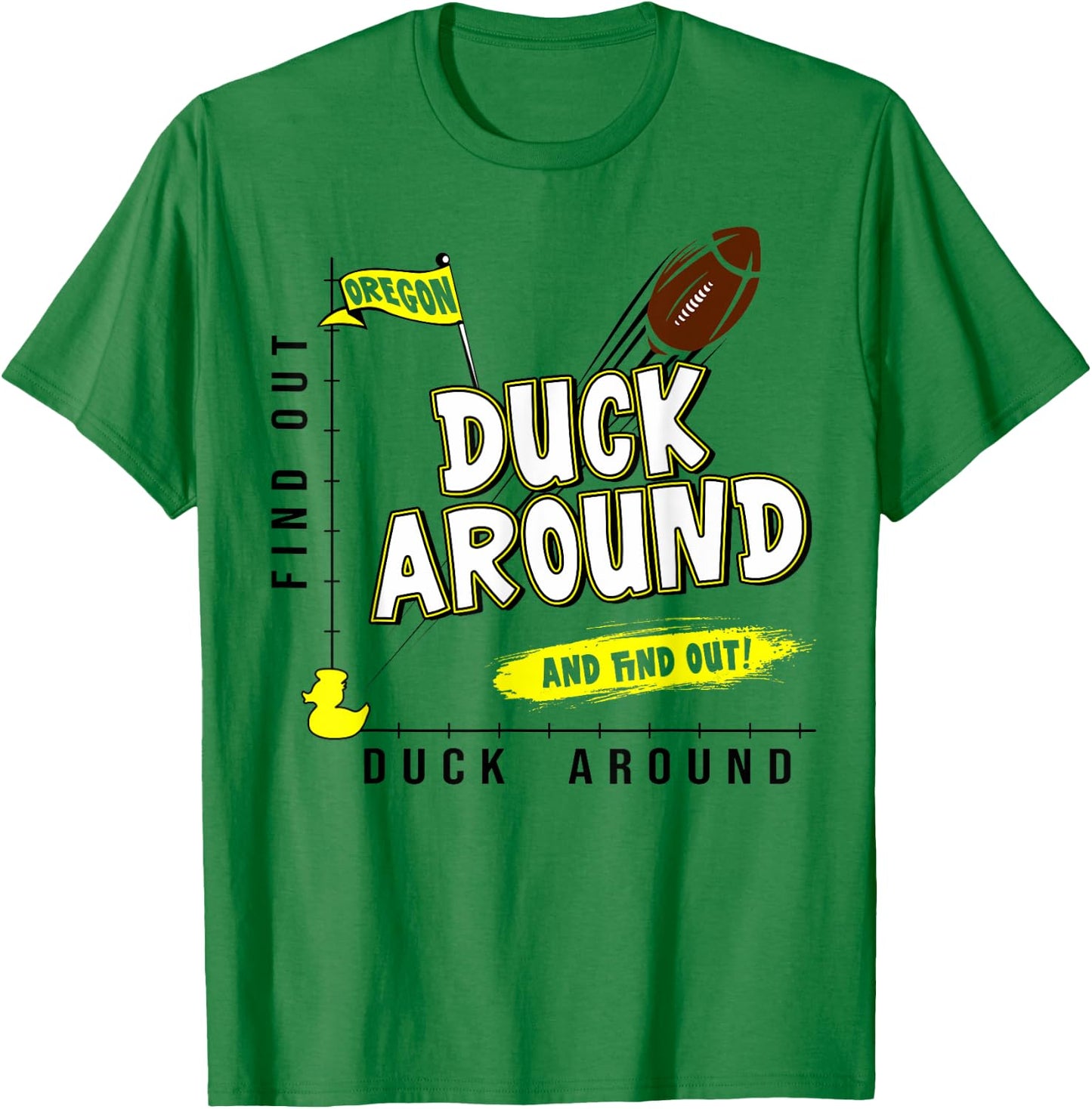 Oregon Duck Around And Find Out Oregon Fan T-Shirt - T-Shirt | Irish Green