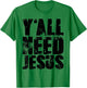 Yall Needs Jesus Bible Pride Men T-Shirt - T-Shirt | Irish Green
